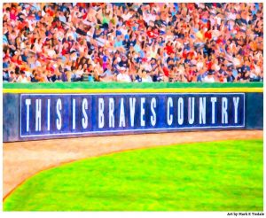 Atlanta Braves Print - This Is Braves Country Sign by Mark Tisdale