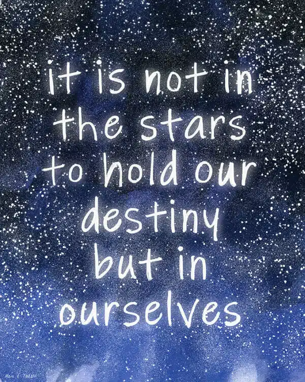 it-is-not-in-the-stars-to-hold-our-destiny-quote-art-print.jpg