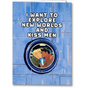 Fun Gay sci-fi greeting card that features a starship kiss and the phrase "I want to explore new worlds and kiss men" - great for gay male sci-fi fans